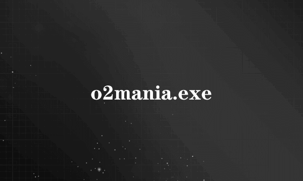 o2mania.exe