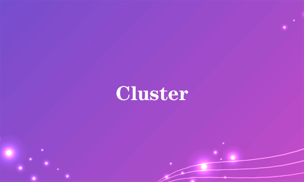 Cluster