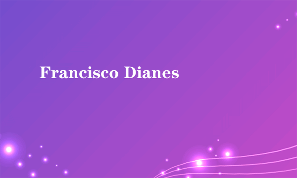 Francisco Dianes