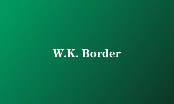 W.K. Border