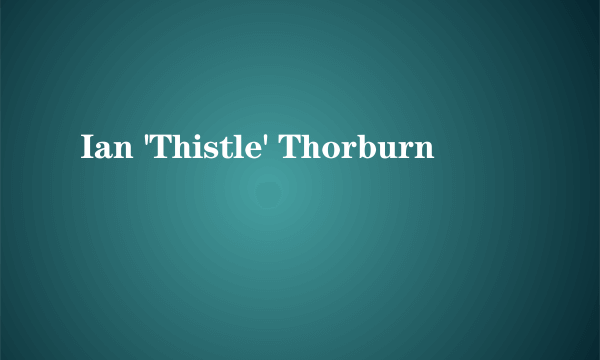 Ian 'Thistle' Thorburn