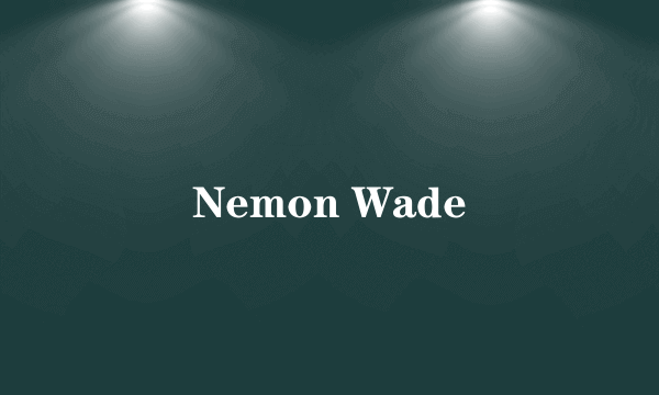 Nemon Wade