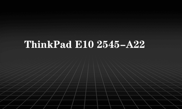 ThinkPad E10 2545-A22