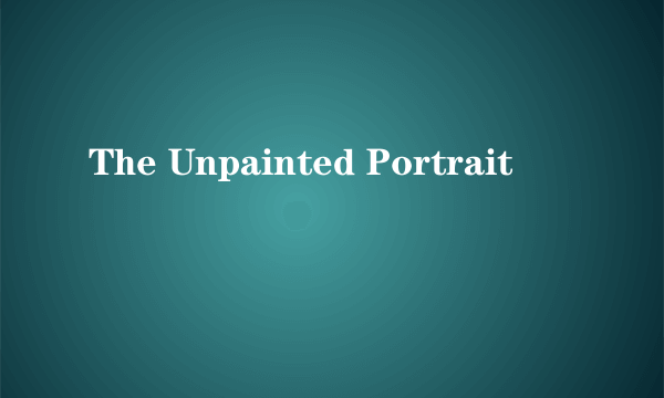 The Unpainted Portrait