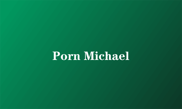 Porn Michael