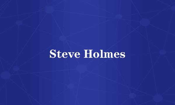 Steve Holmes