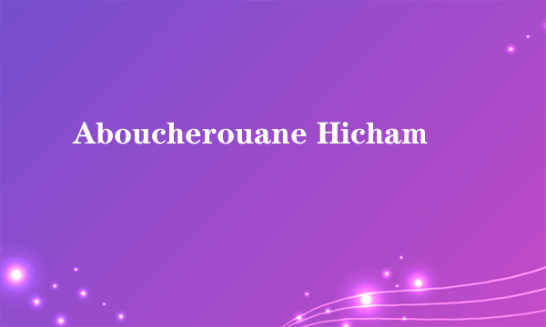 Aboucherouane Hicham