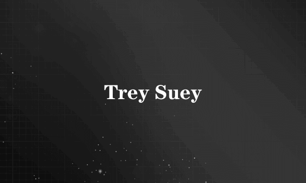 Trey Suey