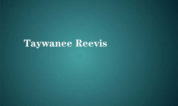 Taywanee Reevis