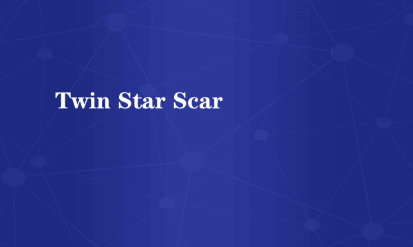 Twin Star Scar