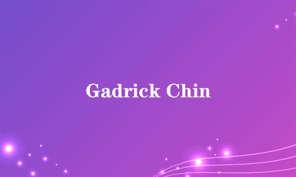 Gadrick Chin