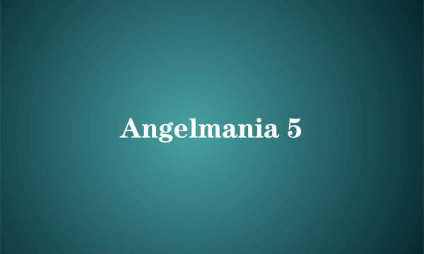 Angelmania 5