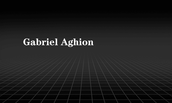 Gabriel Aghion