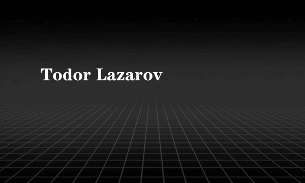 Todor Lazarov