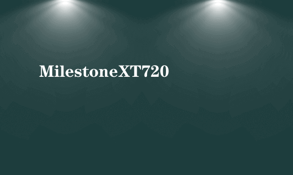 MilestoneXT720