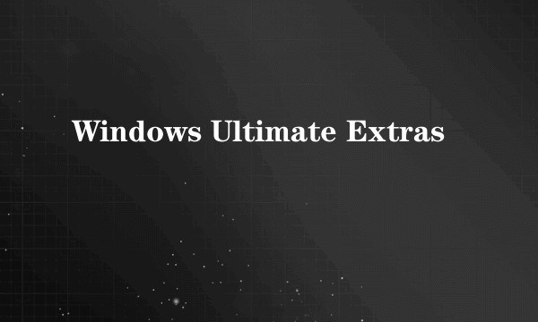 Windows Ultimate Extras