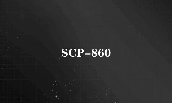 SCP-860