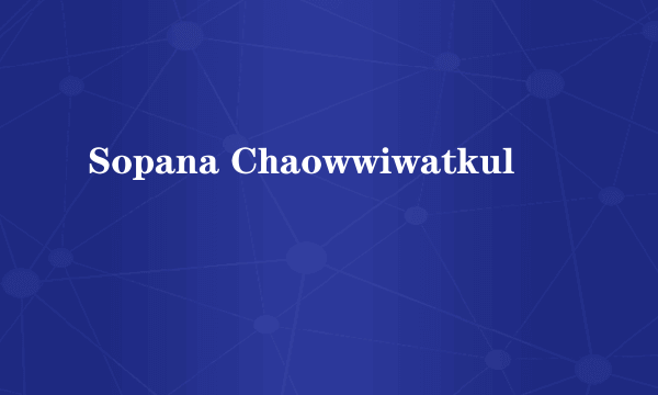 Sopana Chaowwiwatkul