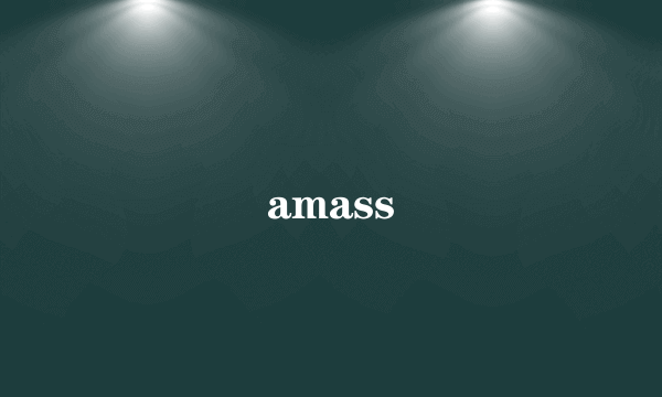 amass