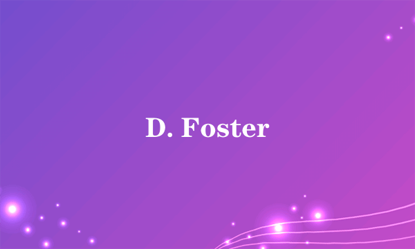 D. Foster