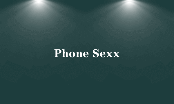 Phone Sexx