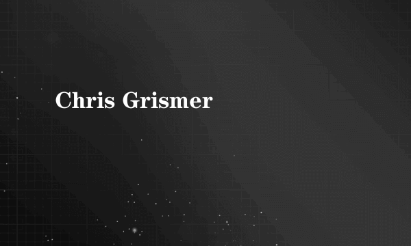 Chris Grismer