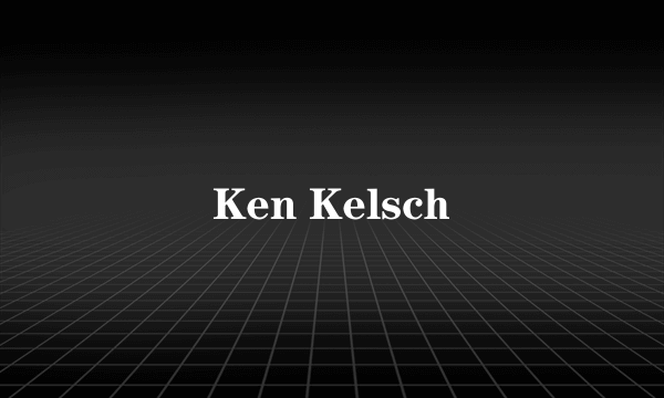 Ken Kelsch