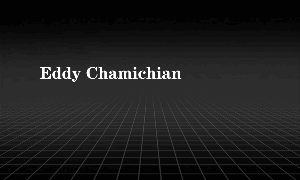 Eddy Chamichian