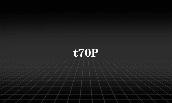 t70P