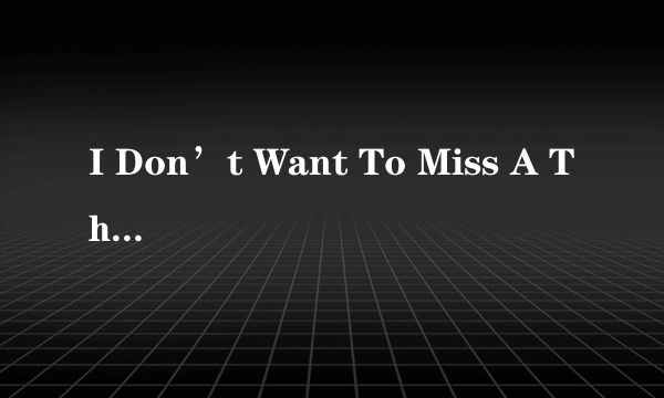 I Don’t Want To Miss A ThingAerosmith