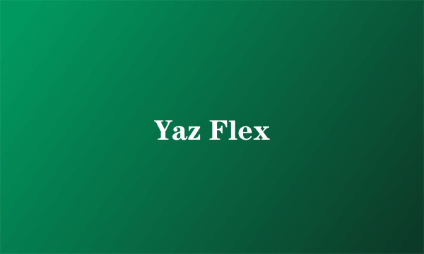 Yaz Flex