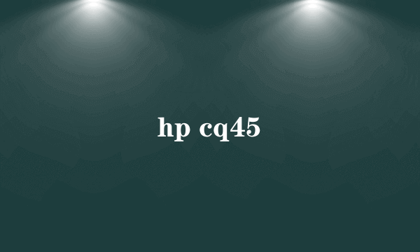 hp cq45