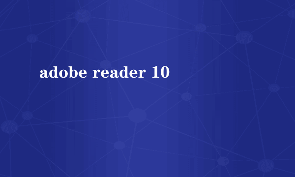 adobe reader 10