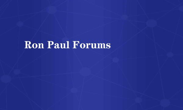 Ron Paul Forums