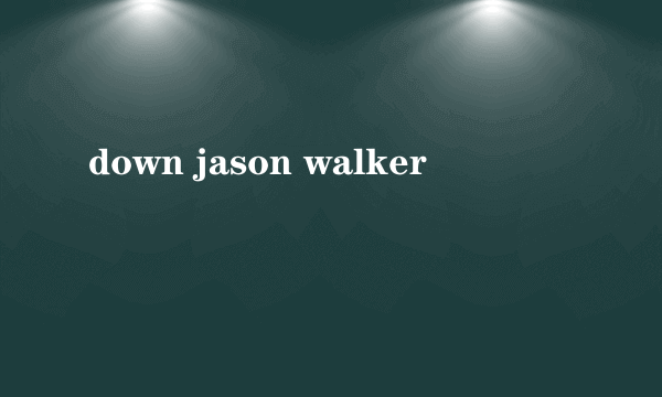 down jason walker