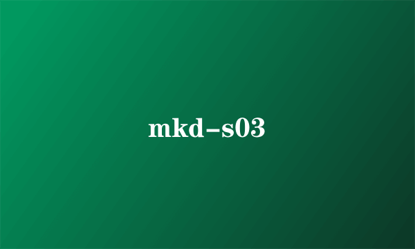 mkd-s03