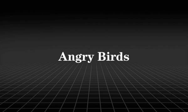 Angry Birds