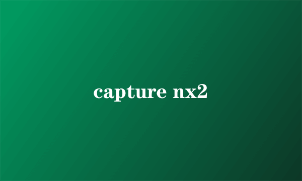 capture nx2