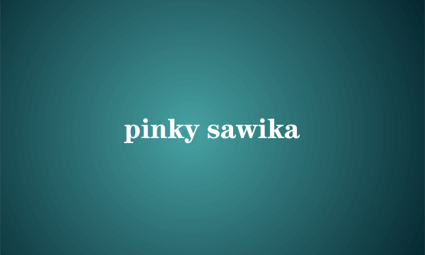 pinky sawika