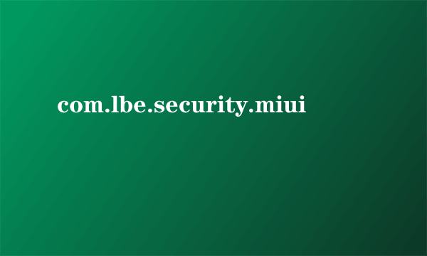 com.lbe.security.miui