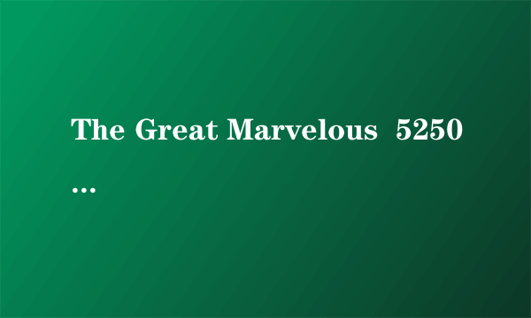 The Great Marvelous  525095351