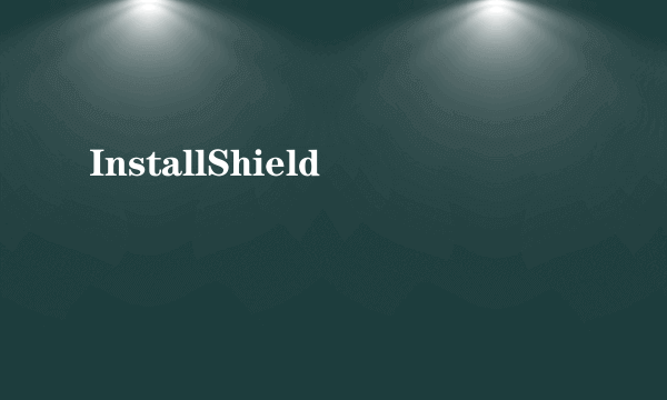 InstallShield